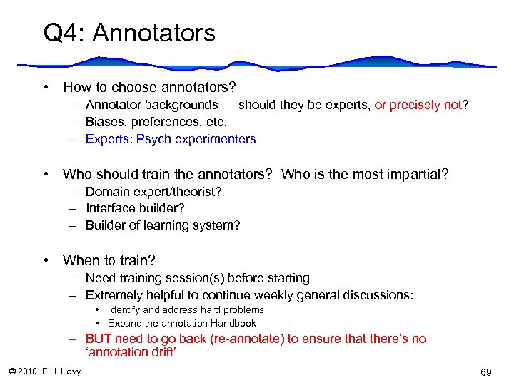 Q 4: Annotators • How to choose annotators? – Annotator backgrounds — should they