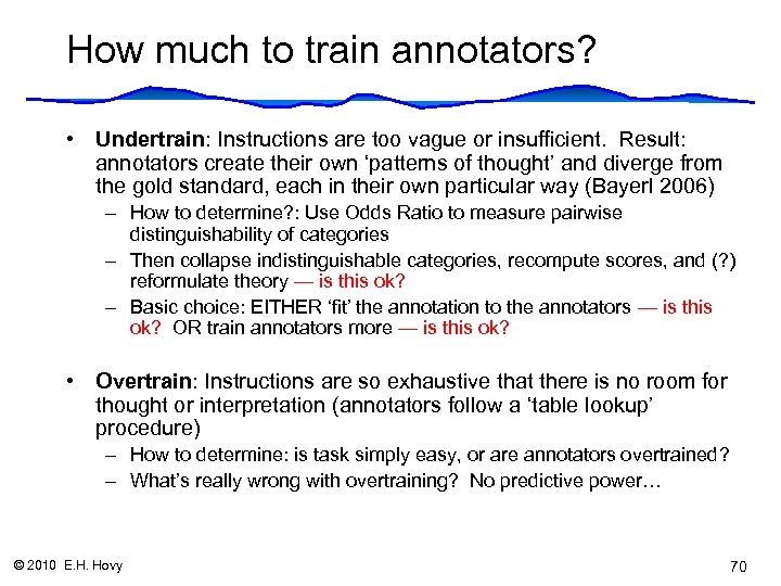 How much to train annotators? • Undertrain: Instructions are too vague or insufficient. Result: