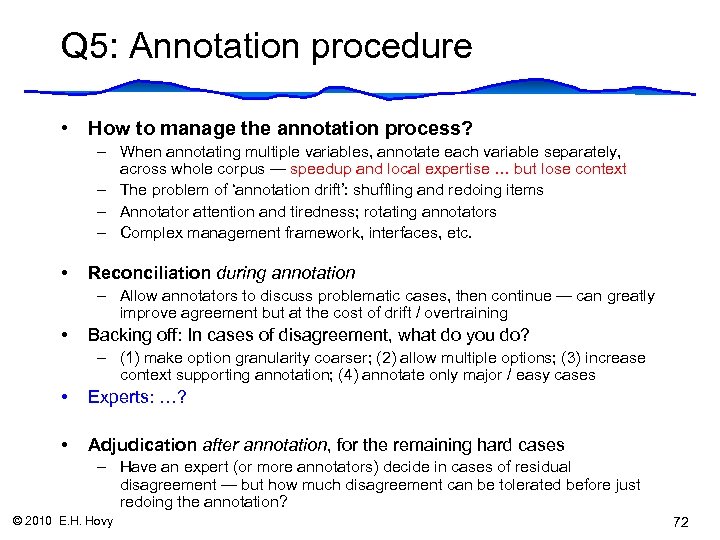 Q 5: Annotation procedure • How to manage the annotation process? – When annotating