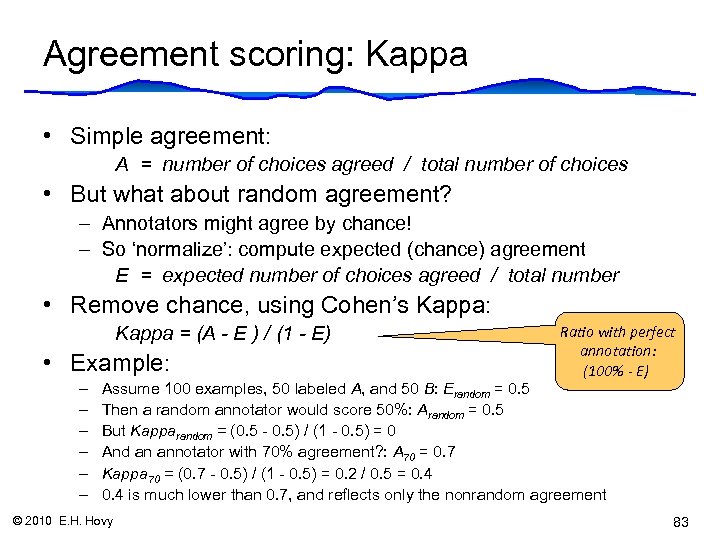 Agreement scoring: Kappa • Simple agreement: A = number of choices agreed / total