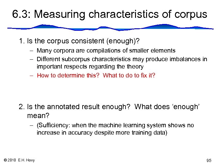 6. 3: Measuring characteristics of corpus 1. Is the corpus consistent (enough)? – Many