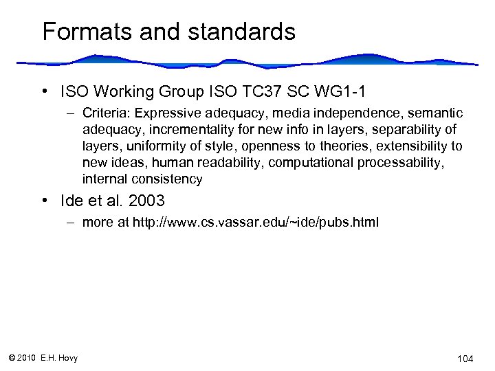 Formats and standards • ISO Working Group ISO TC 37 SC WG 1 -1