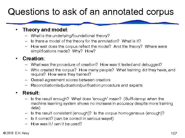 Questions to ask of an annotated corpus • Theory and model: – What is