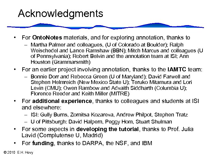 Acknowledgments • For Onto. Notes materials, and for exploring annotation, thanks to – Martha