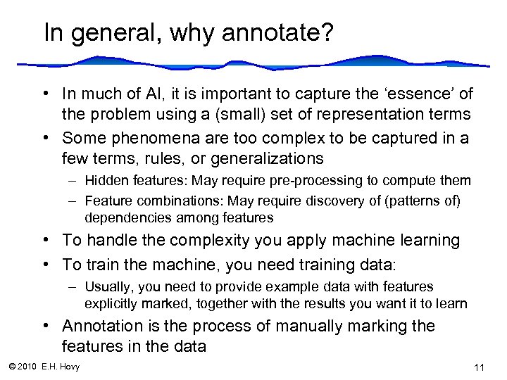 In general, why annotate? • In much of AI, it is important to capture