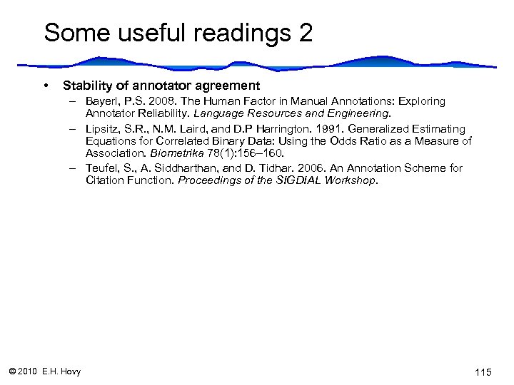 Some useful readings 2 • Stability of annotator agreement – Bayerl, P. S. 2008.