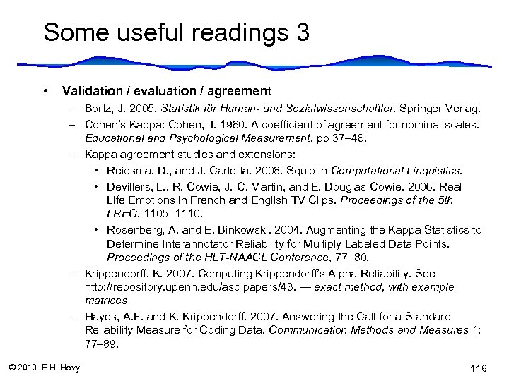 Some useful readings 3 • Validation / evaluation / agreement – Bortz, J. 2005.