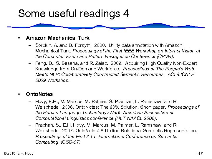 Some useful readings 4 • Amazon Mechanical Turk – Sorokin, A. and D. Forsyth.