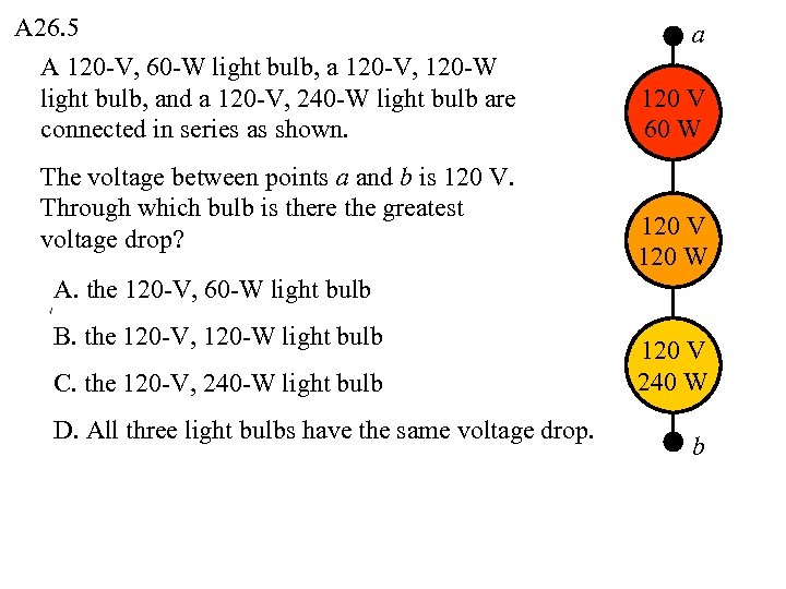 A 26. 5 A 120 -V, 60 -W light bulb, a 120 -V, 120