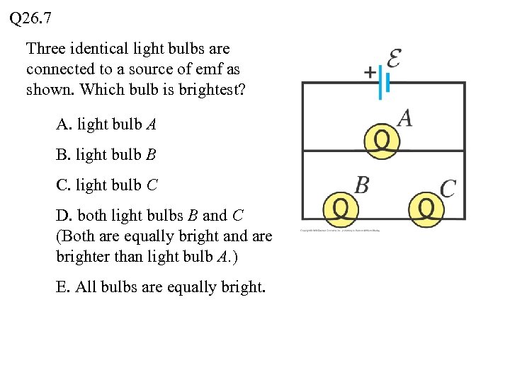 Q 26. 7 Three identical light bulbs are connected to a source of emf