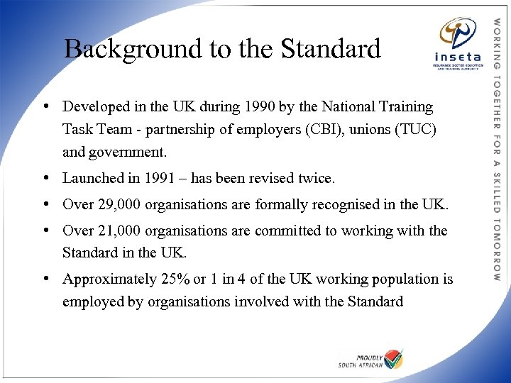 Background to the Standard • Developed in the UK during 1990 by the National