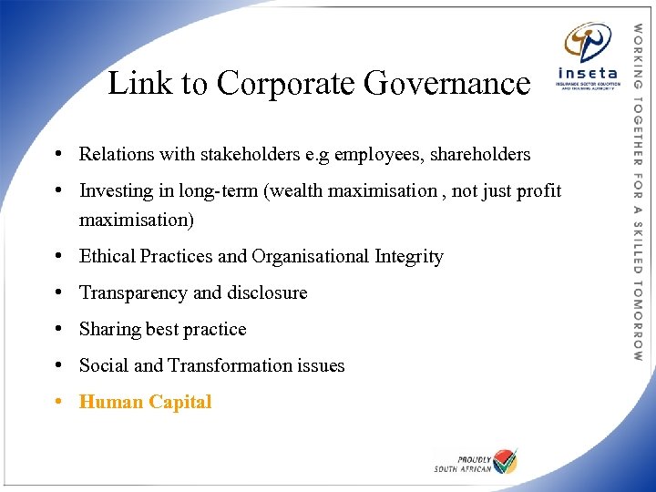 Link to Corporate Governance • Relations with stakeholders e. g employees, shareholders • Investing