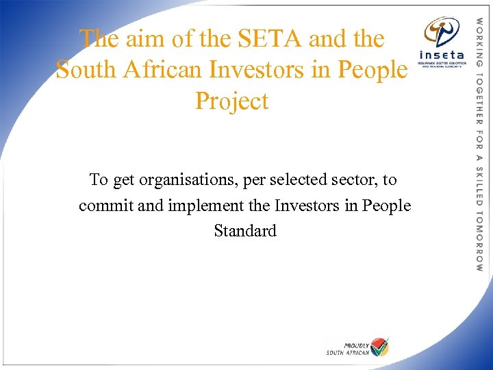 The aim of the SETA and the South African Investors in People Project To