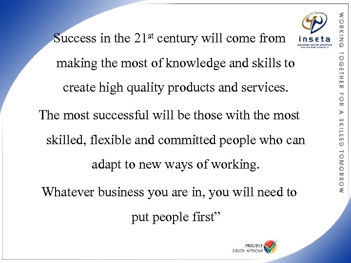 Success in the 21 st century will come from making the most of knowledge