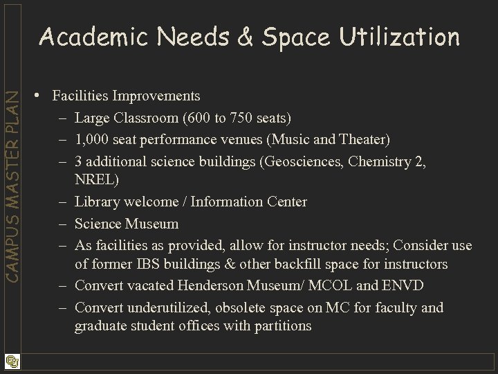 CAMPUS MASTER PLAN Academic Needs & Space Utilization • Facilities Improvements – Large Classroom