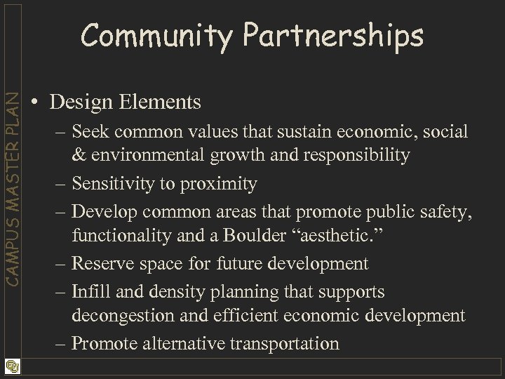 CAMPUS MASTER PLAN Community Partnerships • Design Elements – Seek common values that sustain