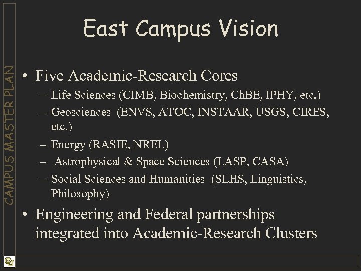 CAMPUS MASTER PLAN East Campus Vision • Five Academic-Research Cores – Life Sciences (CIMB,