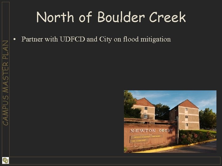 CAMPUS MASTER PLAN North of Boulder Creek • Partner with UDFCD and City on
