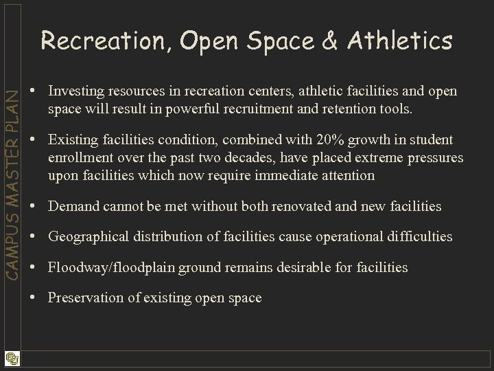 CAMPUS MASTER PLAN Recreation, Open Space & Athletics • Investing resources in recreation centers,