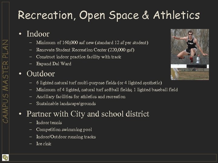 CAMPUS MASTER PLAN Recreation, Open Space & Athletics • Indoor – – Minimum of