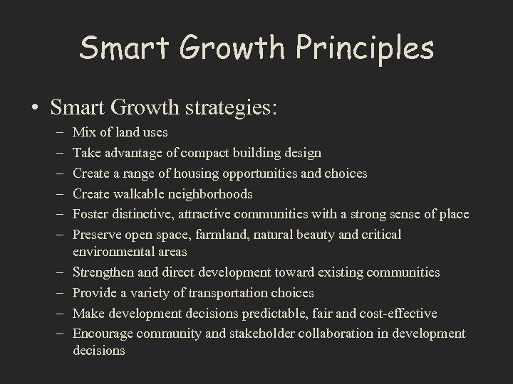 Smart Growth Principles • Smart Growth strategies: – – – – – Mix of