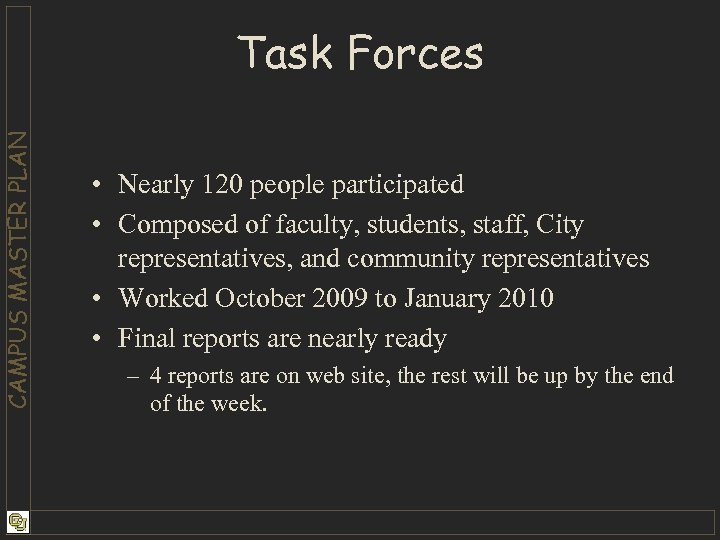 CAMPUS MASTER PLAN Task Forces • Nearly 120 people participated • Composed of faculty,