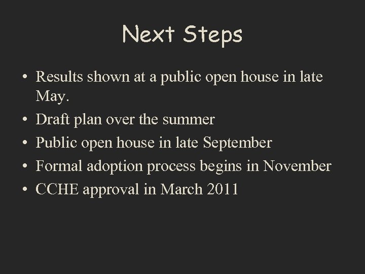Next Steps • Results shown at a public open house in late May. •