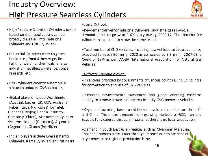 Industry Overview: High Pressure Seamless Cylinders • High Pressure Seamless Cylinders, based on their