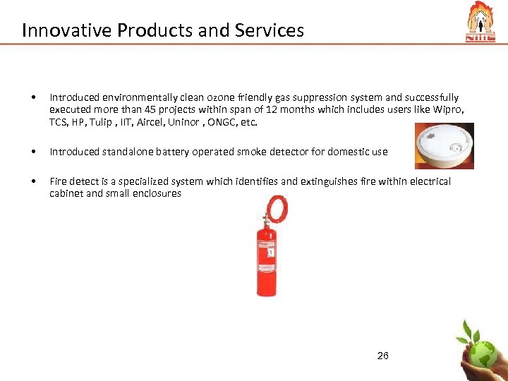 Innovative Products and Services • Introduced environmentally clean ozone friendly gas suppression system and