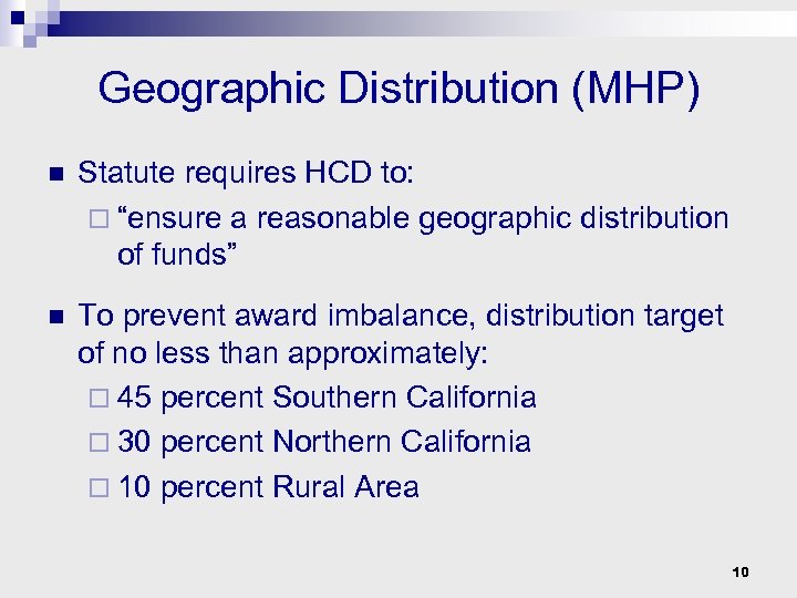 Geographic Distribution (MHP) n Statute requires HCD to: ¨ “ensure a reasonable geographic distribution
