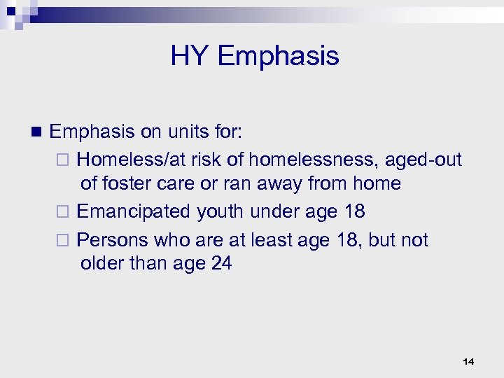 HY Emphasis n Emphasis on units for: o Homeless/at risk of homelessness, aged-out of