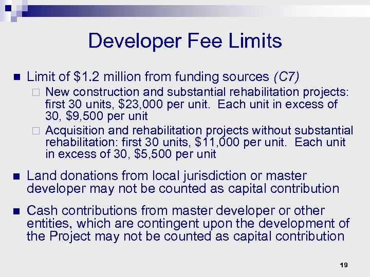 Developer Fee Limits n Limit of $1. 2 million from funding sources (C 7)