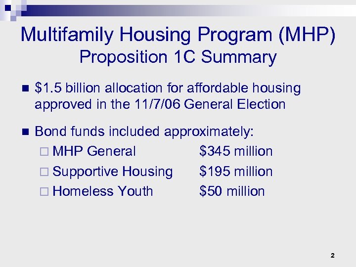 Multifamily Housing Program (MHP) Proposition 1 C Summary n $1. 5 billion allocation for
