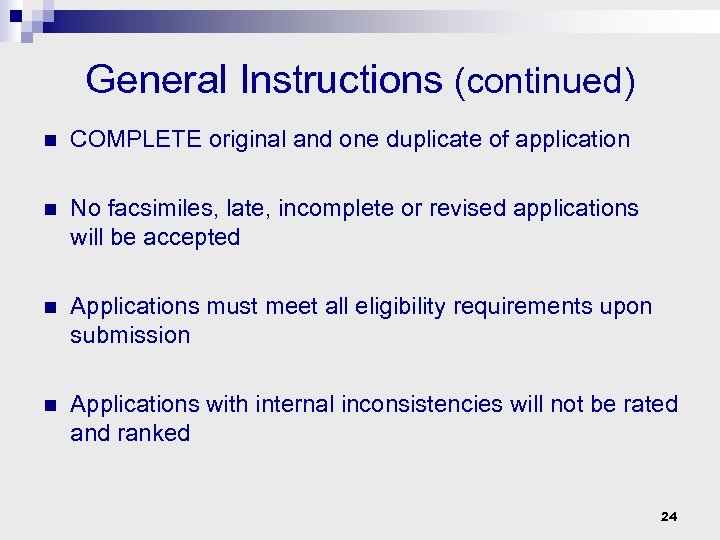 General Instructions (continued) n COMPLETE original and one duplicate of application n No facsimiles,