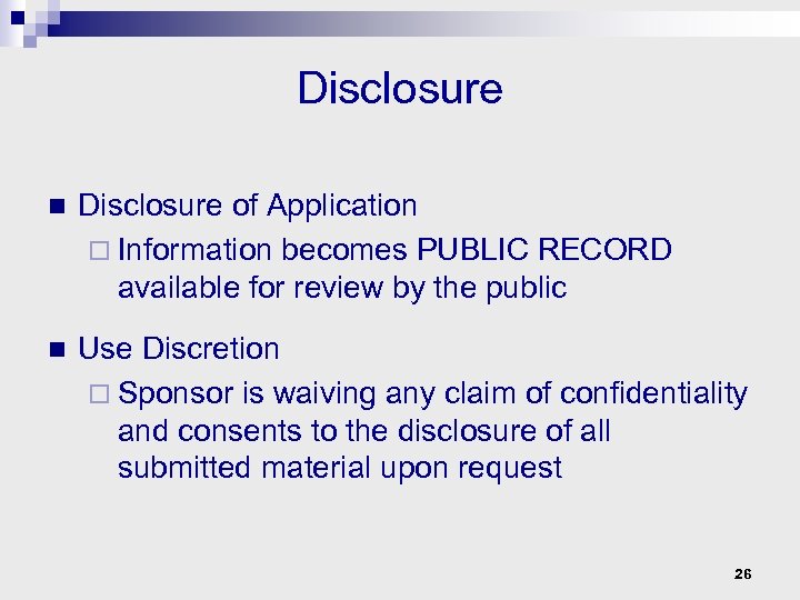 Disclosure n Disclosure of Application ¨ Information becomes PUBLIC RECORD available for review by