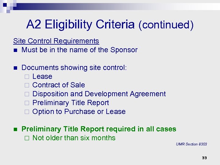 A 2 Eligibility Criteria (continued) Site Control Requirements n Must be in the name