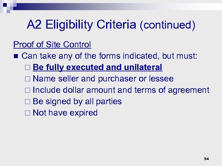 A 2 Eligibility Criteria (continued) Proof of Site Control n Can take any of