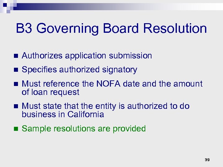 B 3 Governing Board Resolution n Authorizes application submission n Specifies authorized signatory n