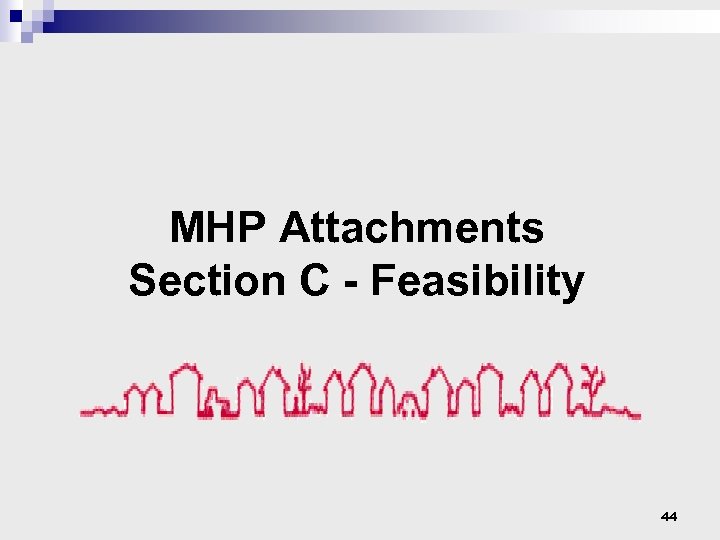 MHP Attachments Section C - Feasibility 44 