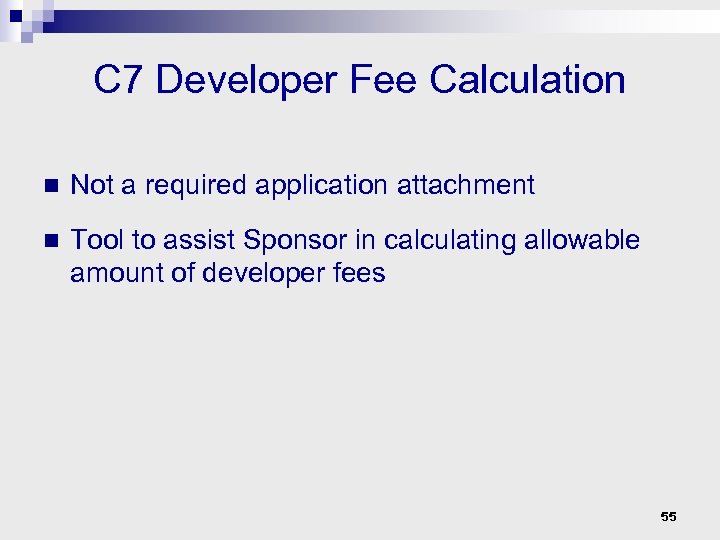 C 7 Developer Fee Calculation n Not a required application attachment n Tool to