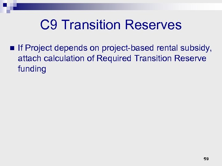 C 9 Transition Reserves n If Project depends on project-based rental subsidy, attach calculation