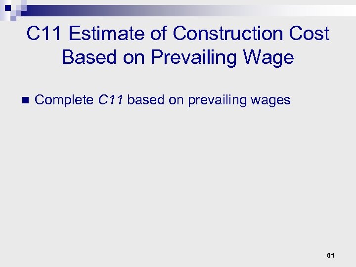 C 11 Estimate of Construction Cost Based on Prevailing Wage n Complete C 11