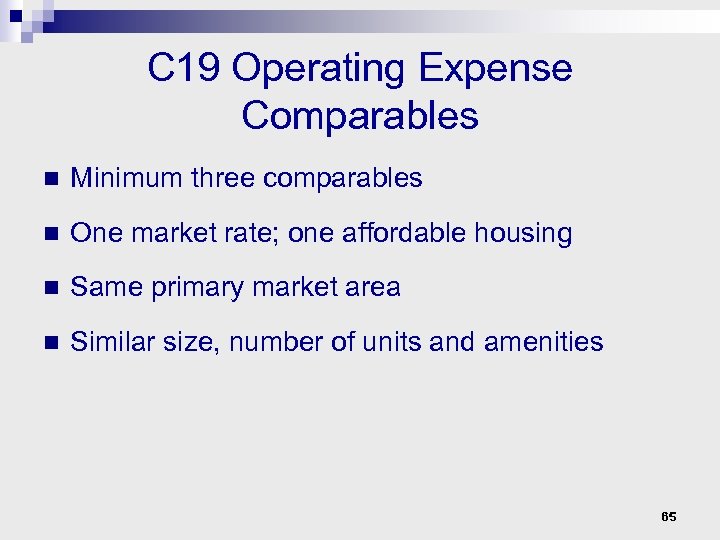 C 19 Operating Expense Comparables n Minimum three comparables n One market rate; one