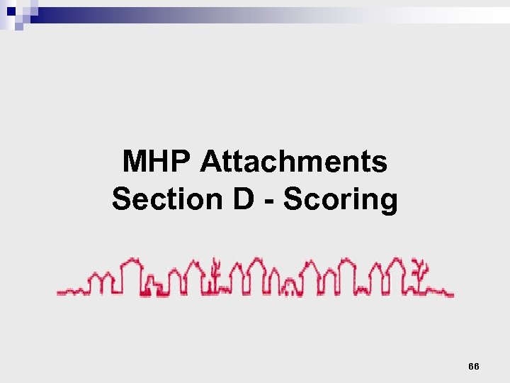 MHP Attachments Section D - Scoring 66 
