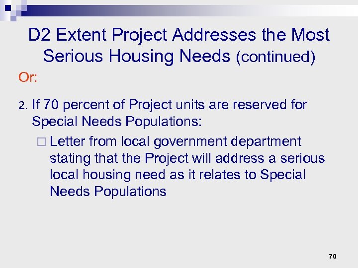 D 2 Extent Project Addresses the Most Serious Housing Needs (continued) Or: 2. If