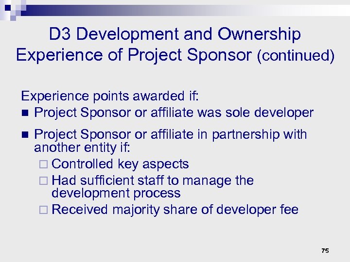 D 3 Development and Ownership Experience of Project Sponsor (continued) Experience points awarded if: