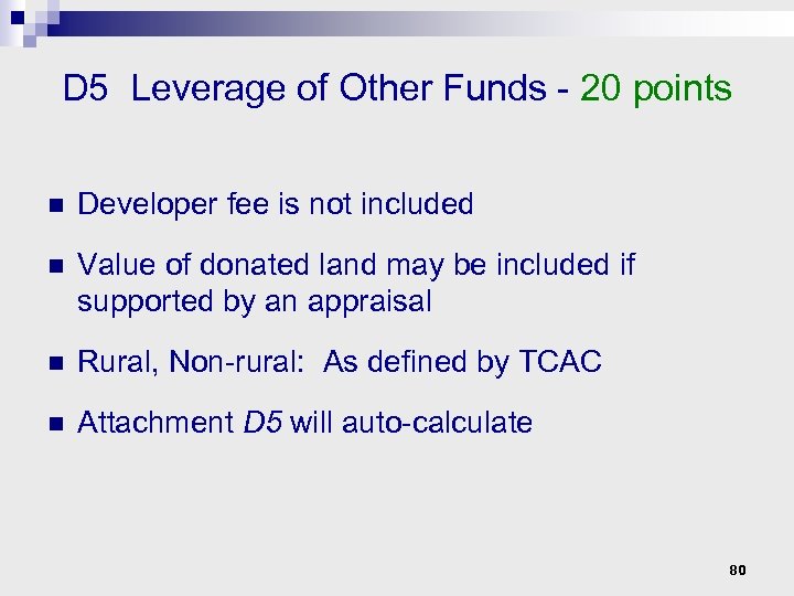 D 5 Leverage of Other Funds - 20 points n Developer fee is not