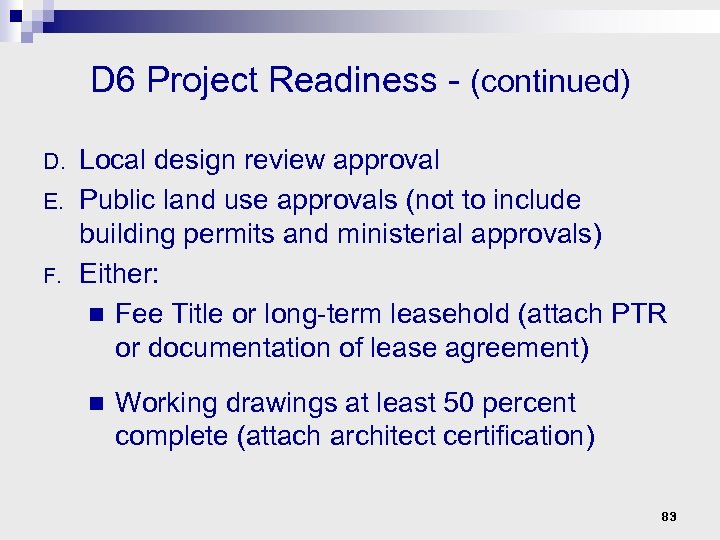 D 6 Project Readiness - (continued) Local design review approval E. Public land use