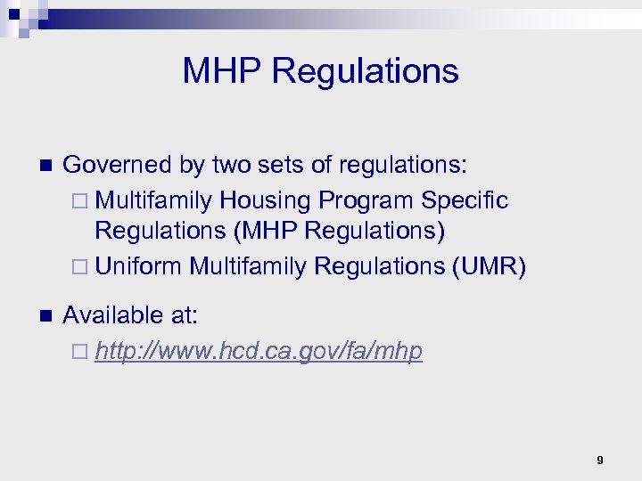 MHP Regulations n Governed by two sets of regulations: ¨ Multifamily Housing Program Specific