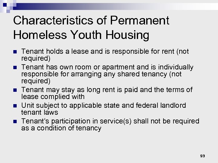 Characteristics of Permanent Homeless Youth Housing n n n Tenant holds a lease and
